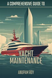 A comprehensive guide to yacht maintenance cover image