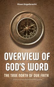Overview of God's Word: The True North of Our Faith : the true north of our faith cover image
