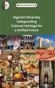 Algeria's Diversity Safeguarding Cultural Heritage for a Unified Future cover image