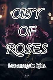 Love among the lights : City of Roses cover image