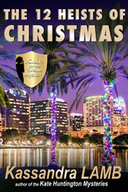 The Twelve Heists of Christmas : A C.O.P. on the Scene Short Mystery cover image