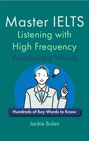 Master Ielts Listening With High Frequency Vocabulary Words : Hundreds of Key Words to Know cover image
