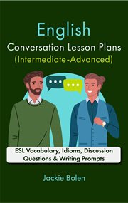 English Conversation Lesson Plans (Intermediate-Advanced). ESL Vocabulary, Idioms, Discussion Questi cover image