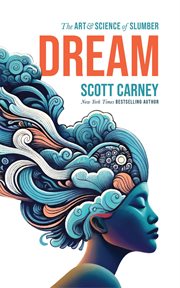 Dream : The Art and Science of Slumber cover image