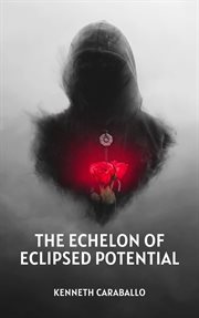 The Echelon of Eclipsed Potential cover image