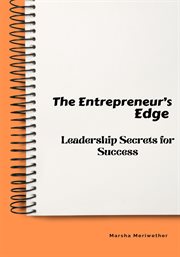 The Entrepreneur's Edge : Leadership Secrets for Success cover image