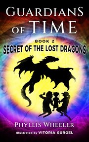 Secret of the Lost Dragons : Guardians of Time cover image