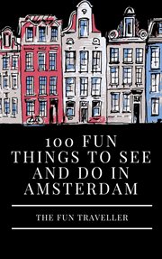 100 fun things to see and do in Amsterdam cover image