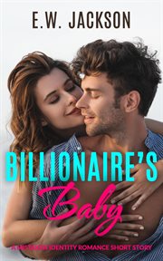 Billionaire's Baby : A Mistaken Identity Romance Short Story cover image