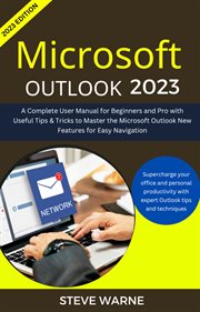 Microsoft Outlook 2023 : A Complete User Manual for Beginners and Pro With Useful Tips & Tricks to Ma cover image
