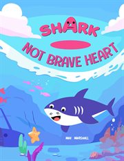 Shark : Not Brave Heart cover image