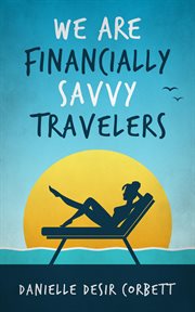 We Are Financially Savvy Travelers cover image