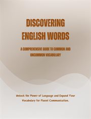 Discovering English Words : A Comprehensive Guide to Common and Uncommon Vocabulary cover image