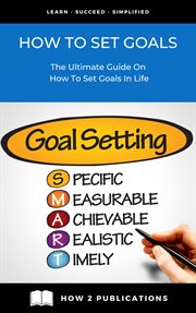 How to Set Goals – The Ultimate Guide on How to Set Goals in Life cover image