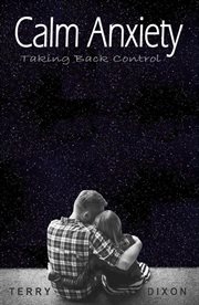 Calm Anxiety : Taking Back Control cover image