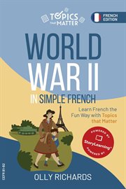 World War Ii in Simple French : Learn French the Fun Way With Topics That Matter cover image
