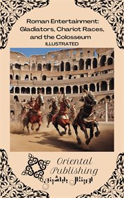 Roman Entertainment Gladiators, Chariot Races, and the Colosseum cover image