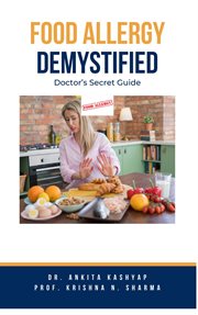 Food Allergy Demystified : Doctor's Secret Guide cover image