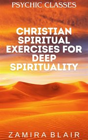 Christian Spiritual Exercises for Deep Spirituality cover image