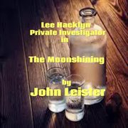 Lee Hacklyn Private Investigator in the Moonshining cover image