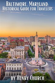 Baltimore, Maryland : historical guide for travelers cover image