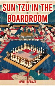 Sun Tzu in the Boardroom : Strategic Thinking in Economics and Management cover image