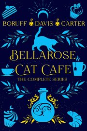 Bellarose Cat Café : The Complete Series. Bellarose Cat Café cover image