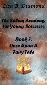 Once Upon a Fairy Tale : Salem Academy for Young Sorcerers cover image