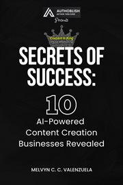Secrets of Success : 10 AI. Powered Content Creation Businesses Revealed cover image