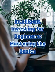 Intelligent Investing for Beginners : Mastering the Basics cover image