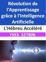 L'Hébreu Accéléré : Révolution de l'Apprentissage grâce à l'Intelligence Artificielle cover image