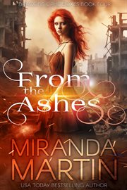 From the Ashes: A Paranormal Urban Fantasy Shifter Romance : A Paranormal Urban Fantasy Shifter Romance cover image