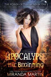 Apocalypse the Beginning : A Post Apocalyptic Reverse Harem Romance cover image