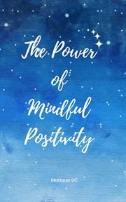 The Power of Mindful Positivity cover image