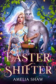 Easter Shifter : Seasonal Paranormal and Fantasy Romances cover image