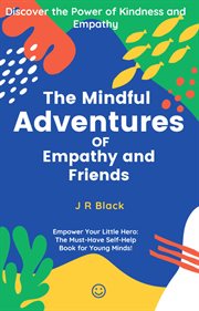 The Mindful Adventures of Empathy and Friends cover image