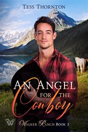 An Angel for the Cowboy : Walker Ranch cover image