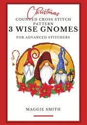 3 wise gnomes : Christmas counted cross stitch pattern for advanced stitchers cover image