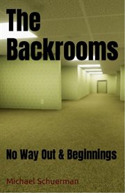 Backrooms No Way Out and Beginnings : Backrooms cover image