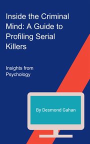 Inside the Criminal Mind : A Guide to Profiling Serial Killers cover image