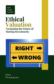 Ethical Valuation : Navigating the Future of Startup Investments cover image