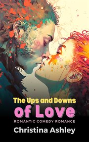 The Ups and Downs of Love: Romantic Comedy Romance : Romantic Comedy Romance cover image