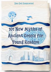 101 New Myths of Ancient Greece for Young Readers cover image