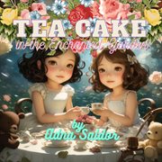 Tea Cake in the Enchanted Garden cover image