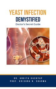 Yeast Infection : Demystified Doctor's Secret Guide cover image
