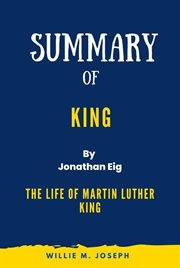 Summary of King by Jonathan Eig : the Life of Martin Luther King cover image