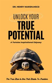 Unlock Your True Potential a Tortoise Inspirational Odyssey cover image