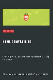HTML Demystified : Crafting Web Content With Hypertext Markup Language cover image