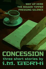 Concession : three short stories cover image