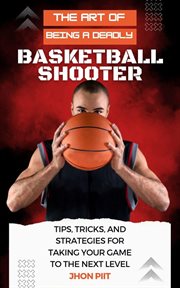 The Art of Being a Deadly Basketball Shooter cover image